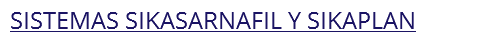 SISTEMAS SIKASARNAFIL Y SIKAPLAN